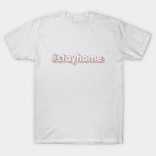 #stayhome T-Shirt